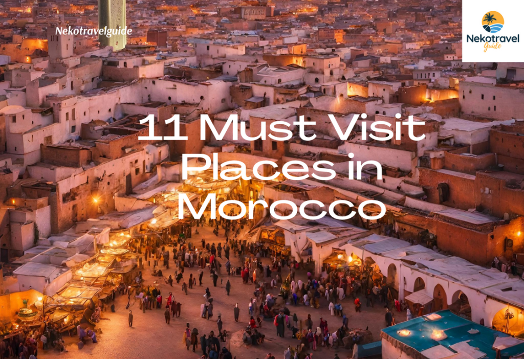 11 Must Visit Places in Morocco